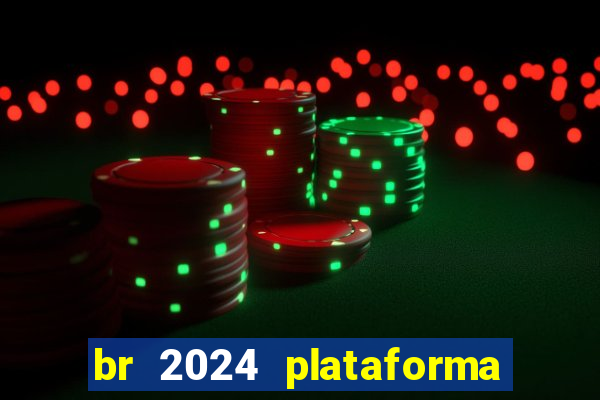 br 2024 plataforma de jogos